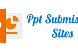 70+ Free PPT Submission Sites List for SEO 2021