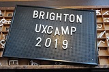 UXCAMP Brighton 2019