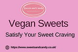 Indulge in Guilt-Free Goodies: A Guide to Vegan Sweets