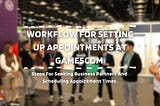 Workflow For Setting Up Appointments At Gamescom
