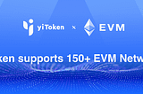 yiToken supports 150+ EVM networks!