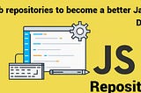 10 GitHub repositories to become a better JavaScript Developer