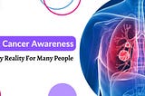 lung cancer awareness, lung cancer, lung cancer treatment
