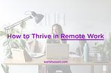 How to Thrive in Remote Work