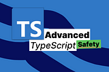 TypeScript Magic, Advanced Safety