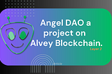 Angel DAO a project built on Alvey Chain Network.