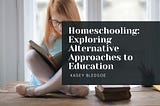 Kasey Bledsoe talks about Homeschooling: Exploring Alternative Approaches to Education | Lancaster…