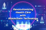 Blockchain and The Healthcare Industry