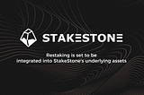 OPAP 3-EigenLayer restaking is set to be integrated into StakeStone’s underlying assets