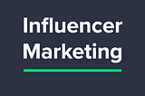 Why Influencers are the Future of Marketing