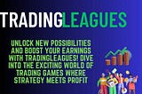 Unlock new possibilities and boost your earnings with TradingLeagues!