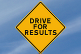 Are You Driving Your Results?