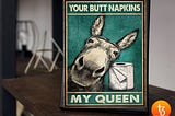 HOT Donkey your butt napkins my queen poster