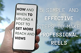 5 SIMPLE AND EFFECTIVE STEPS TO MAKE PROFESSIONAL REELS