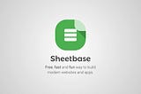 Introducing Sheetbase, a new way to build websites and apps