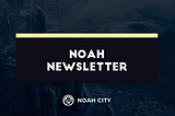 Noah Project Update #31