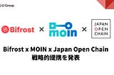 Bifrost, MOIN, and Japan Open Chain Sign MOU to Build a Global Stablecoin Financial Infrastructure