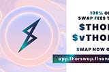 THORSwap Unlocks 0% Exchange Fees for buying THOR & vTHOR! 🥳