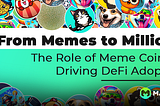 From Memes to Millions: The Role of Meme Coins in Driving DeFi Adoption