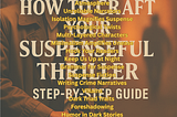 How to Craft Your Suspenseful Thriller — Now on Amazon!