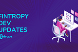 Fintropy Dev Updates