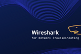 How Can Wireshark be Used For Network Troubleshooting?