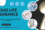 Hire the Best Texas Insurance Broker to Buy Life Insurance