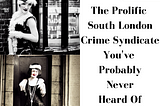 The South-London Crime Syndicate You Never Heard Of