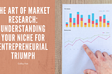The Art of Market Research: Understanding Your Niche for Entrepreneurial Triumph | Colby Fox |…