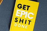 Get Epic Shit Done By Ankur Warikoo