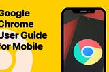 Google Chrome User Guide For Mobile