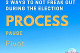 Process, Pause, and Pivot: 3 Ways to Not Freak Out (Especially You, Christians!)