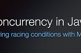 Concurrency in Java: solving racing conditions with MutEx