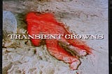 TRANSIENT CROWNS