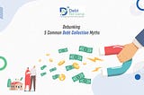 Debunking 5 Common Debt Collection Myths