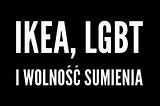 IKEA, LGBT+ i wolność sumienia