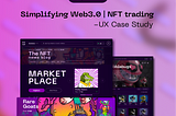 Simplifying web3 | NFT trading — UX Case Study