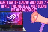 Terlaris laptop lenovo yoga slim 7 pro 18 Kec. Taruma Jaya, KOTA BEKASI WA.083848658997