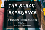 The Black Experience: Sharing our Stories and Invoking Change