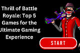 Top 5 Battle Royale Games for the Ultimate Gaming Experience