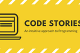 Code Stories: An Introduction