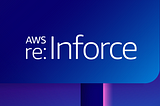 My Top AWS Re:Inforce 2025 sessions