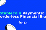 Stablecoin Payments: Reshaping the Trillion-Dollar Payment Industry and Ushering in a Borderless…