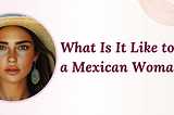 Marry a Mexican Woman