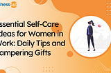 Essential Self-Care Ideas for Women