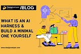 What Is An AI Harness And How To Build A Minimal One Yourself