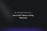 How to Gift Tokens in a Pody Classroom