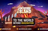 Universe Island: To The World Beyond Imagination