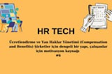 Ücretlendirme ve Yan Haklar Yönetimi (Compensation and Benefits) Şirketler için dengeli bir yapı…