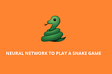 Neural Network to play a snake game
